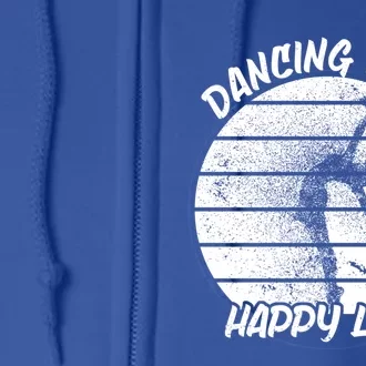 Dancing Wife Happy Life Ballerina Ballet Dance Move Dancer Gift Full Zip Hoodie