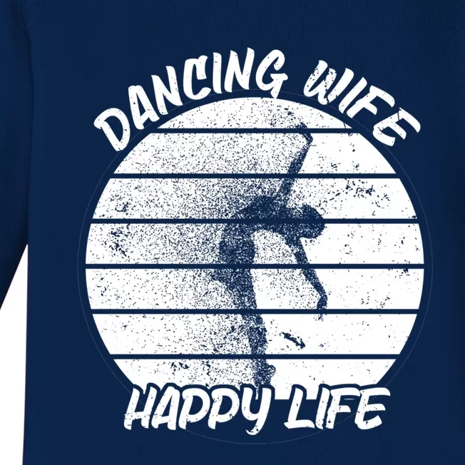 Dancing Wife Happy Life Ballerina Ballet Dance Move Dancer Gift Baby Long Sleeve Bodysuit