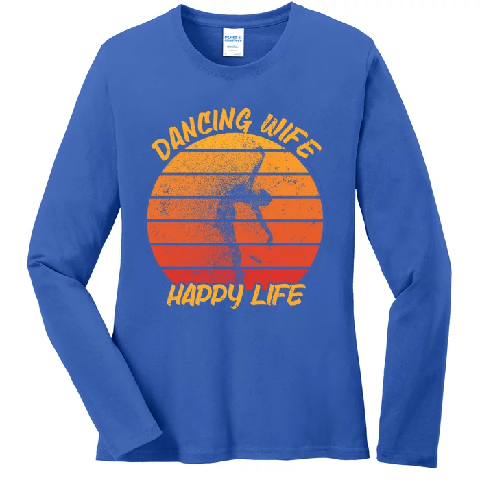 Dancing Wife Happy Life Ballerina Ballet Dance Move Dancer Cool Gift Ladies Long Sleeve Shirt