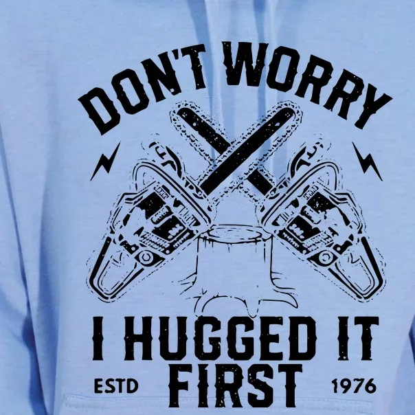 Dont Worry I Hugged It First Funny Lumberjack Logger Gif Unisex Surf Hoodie