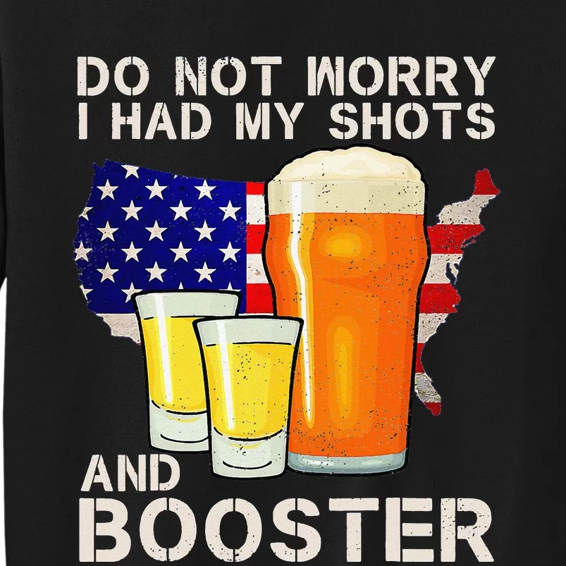 Don't Worry I've Had Both My Shots And Booster Funny Flag Tall Sweatshirt