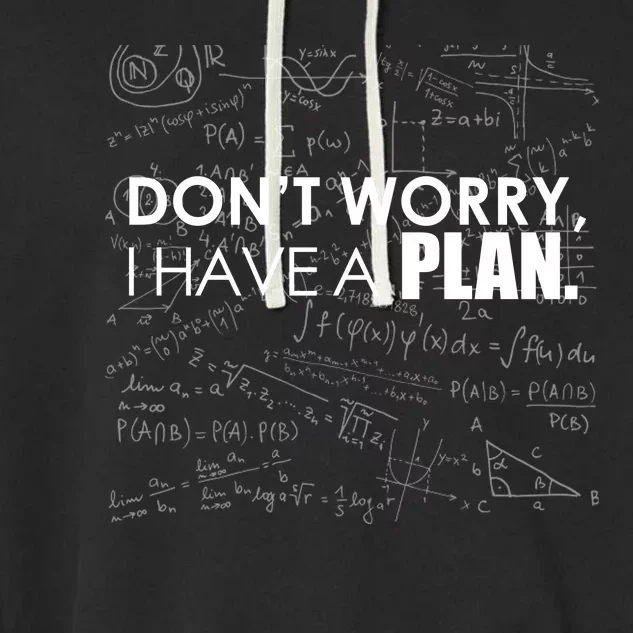 Don't Worry I Have A Plan Funny Math Joke Sarcasm Garment-Dyed Fleece Hoodie