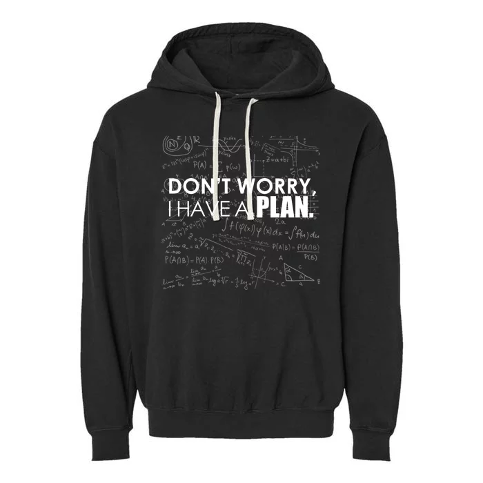 Don't Worry I Have A Plan Funny Math Joke Sarcasm Garment-Dyed Fleece Hoodie