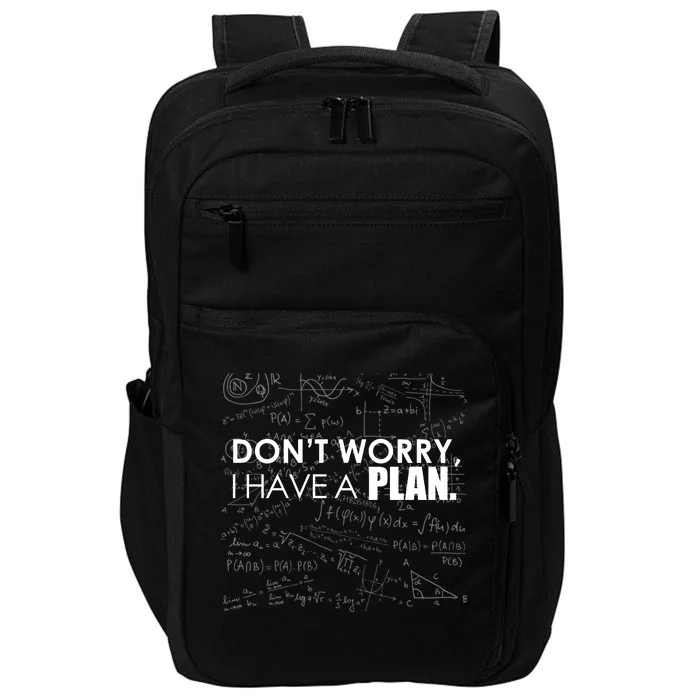 Don't Worry I Have A Plan Funny Math Joke Sarcasm Impact Tech Backpack