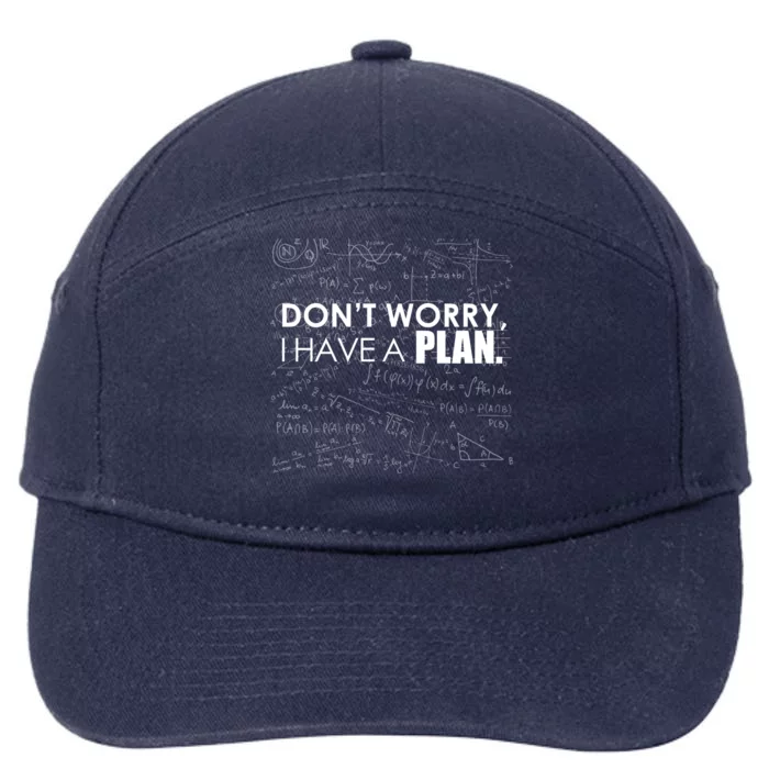 Don't Worry I Have A Plan Funny Math Joke Sarcasm 7-Panel Snapback Hat