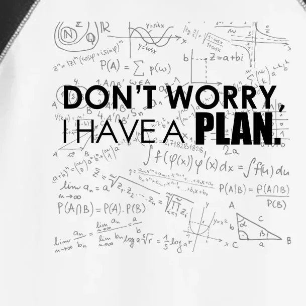 Don't Worry I Have A Plan Funny Math Joke Sarcasm Toddler Fine Jersey T-Shirt