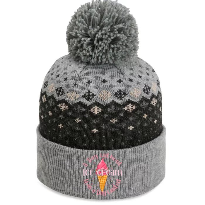 Day Without Ice Cream A Day Wasted Ice Lover Cool Gift The Baniff Cuffed Pom Beanie