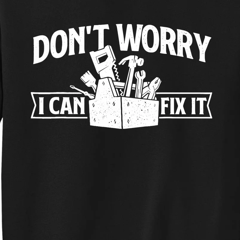 DonT Worry I Can Fix It Repair Worker Handyman Repairman Sweatshirt