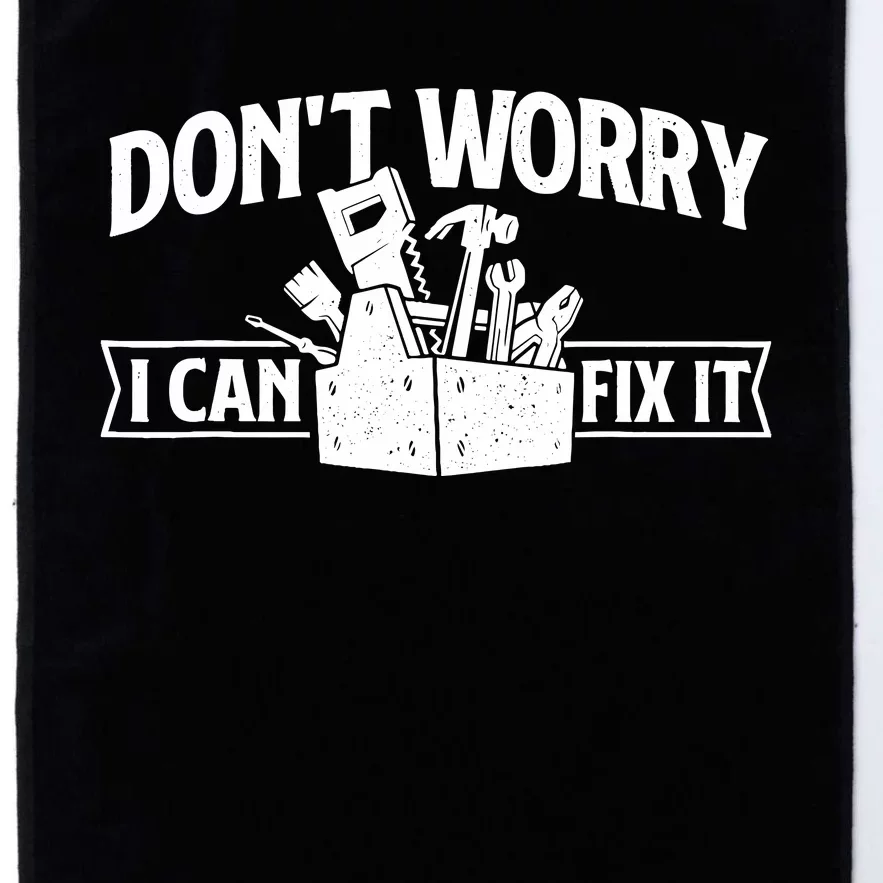 DonT Worry I Can Fix It Repair Worker Handyman Repairman Platinum Collection Golf Towel