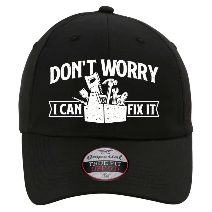 DonT Worry I Can Fix It Repair Worker Handyman Repairman The Original Performance Cap