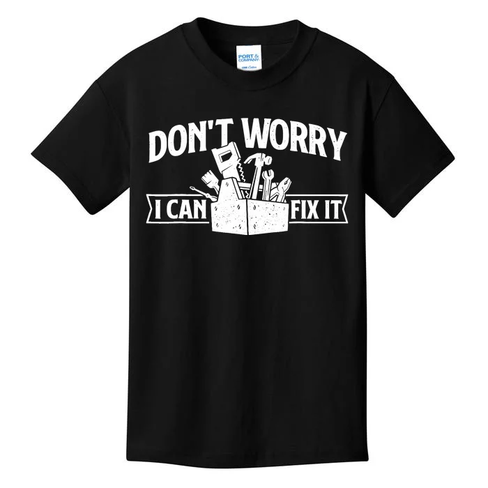 DonT Worry I Can Fix It Repair Worker Handyman Repairman Kids T-Shirt