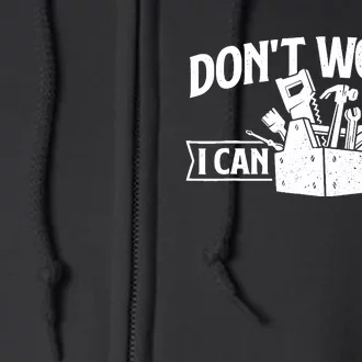 DonT Worry I Can Fix It Repair Worker Handyman Repairman Full Zip Hoodie