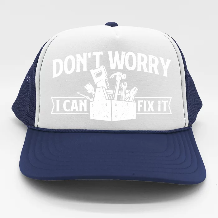 DonT Worry I Can Fix It Repair Worker Handyman Repairman Trucker Hat