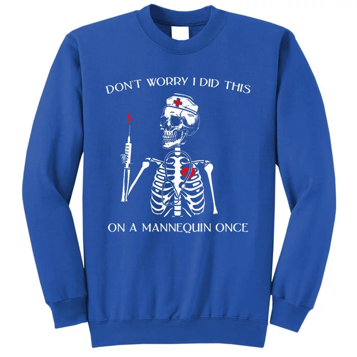 DonT Worry I Did This On A Mannequin Once Skeleton Nurse Tall Sweatshirt