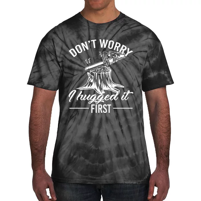 Dont Worry I Hugged It First Lumberjack Tie-Dye T-Shirt