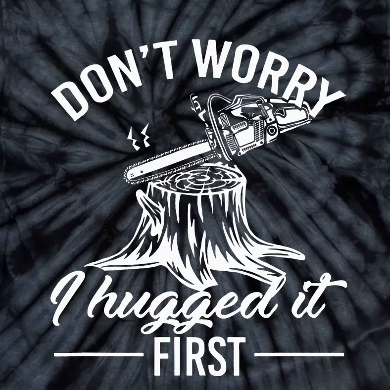 Dont Worry I Hugged It First Lumberjack Tie-Dye T-Shirt