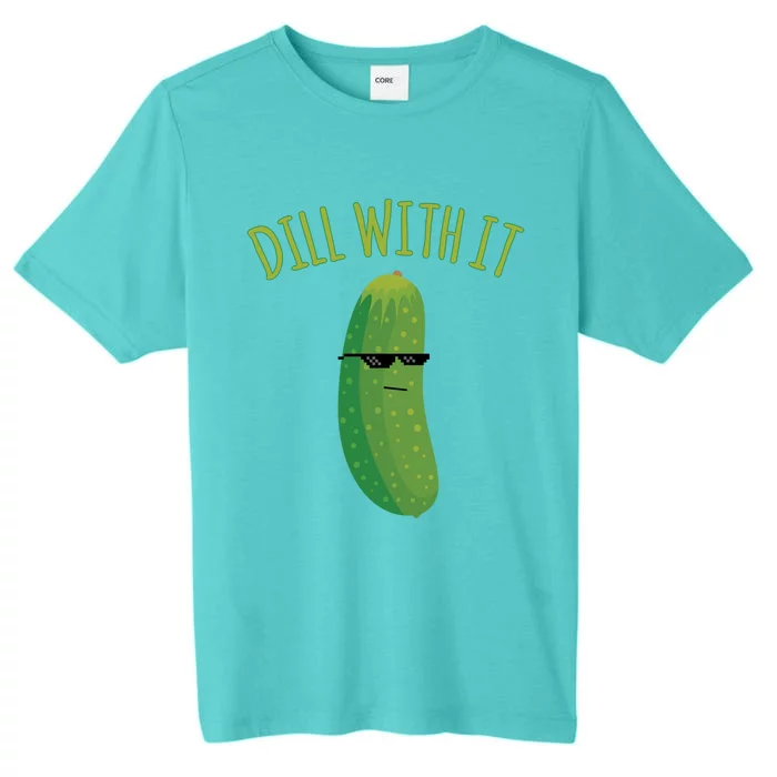 Dill With It Funny Pickle Cute Gift ChromaSoft Performance T-Shirt