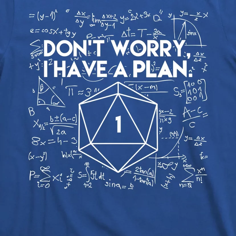 Dont Worry I Have A Plan Funny Critical Fail T-Shirt