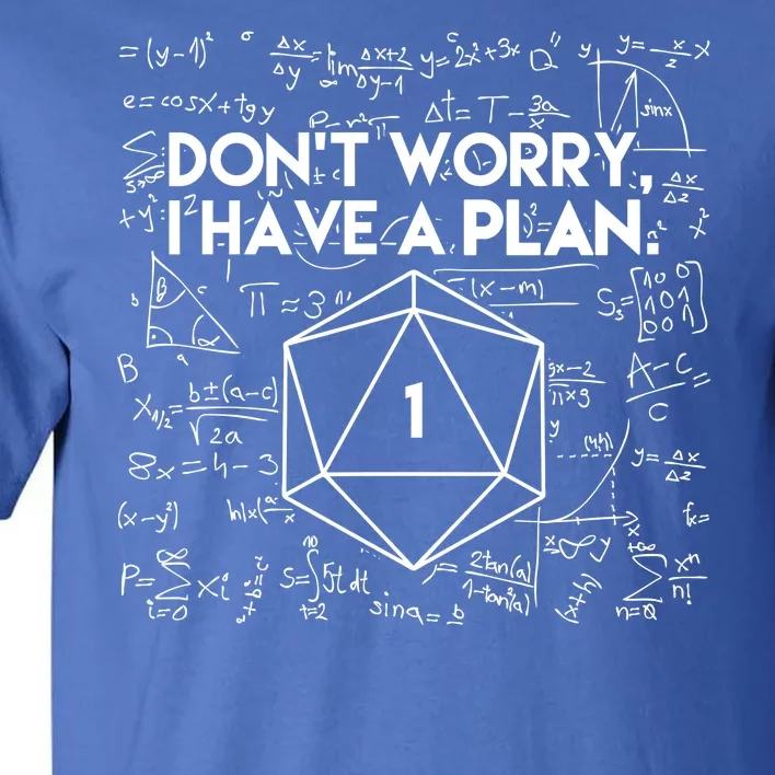 Dont Worry I Have A Plan Funny Critical Fail Tall T-Shirt