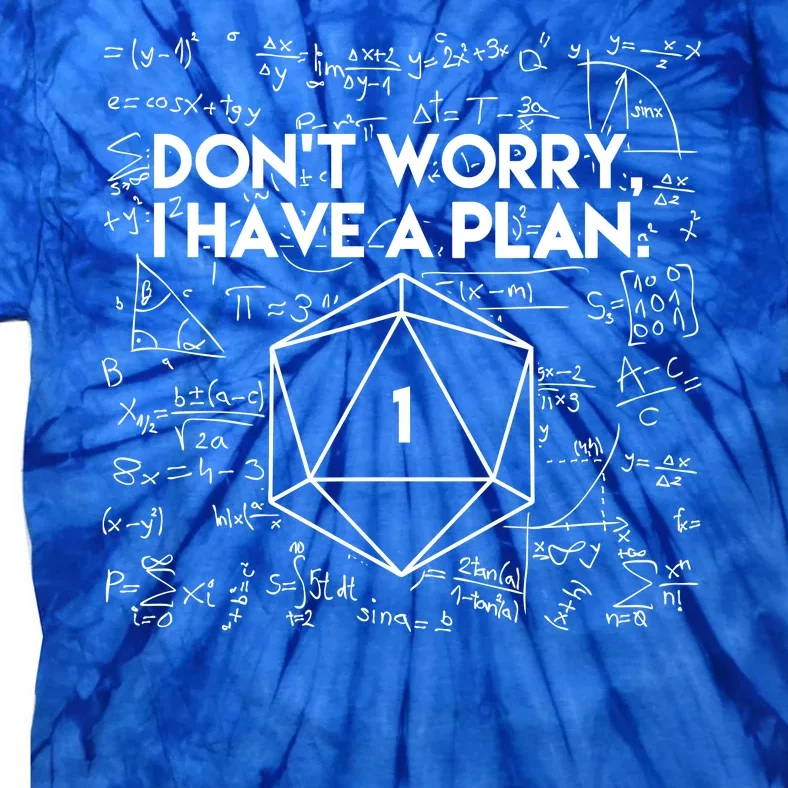 Dont Worry I Have A Plan Funny Critical Fail Tie-Dye T-Shirt