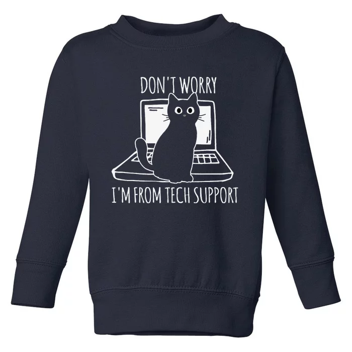 Dont Worry Im From Tech Support Funny Cat Toddler Sweatshirt