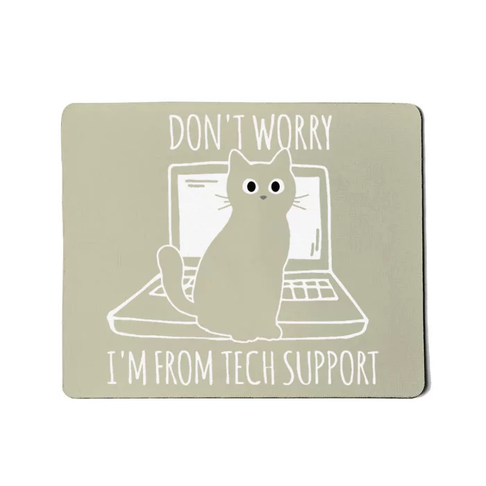 Dont Worry Im From Tech Support Funny Cat Mousepad