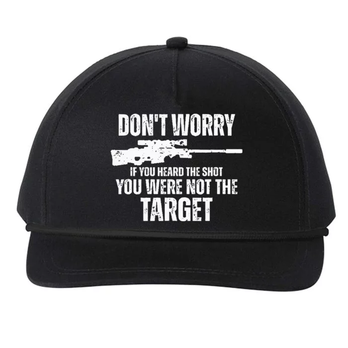 DonT Worry If You Heard The Shot You Were Not The Target Snapback Five-Panel Rope Hat