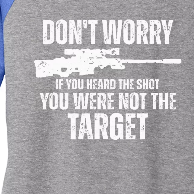 DonT Worry If You Heard The Shot You Were Not The Target Women's Tri-Blend 3/4-Sleeve Raglan Shirt