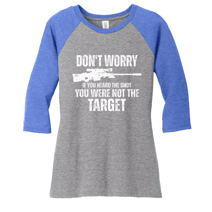 DonT Worry If You Heard The Shot You Were Not The Target Women's Tri-Blend 3/4-Sleeve Raglan Shirt