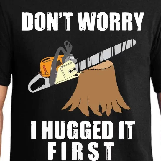 Don't Worry I Hugged It First Log Man Pajama Set