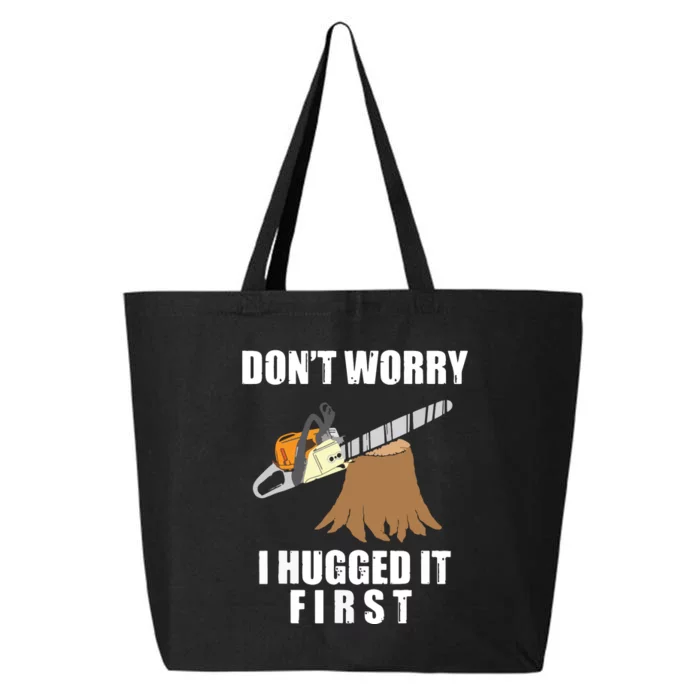 Don't Worry I Hugged It First Log Man 25L Jumbo Tote