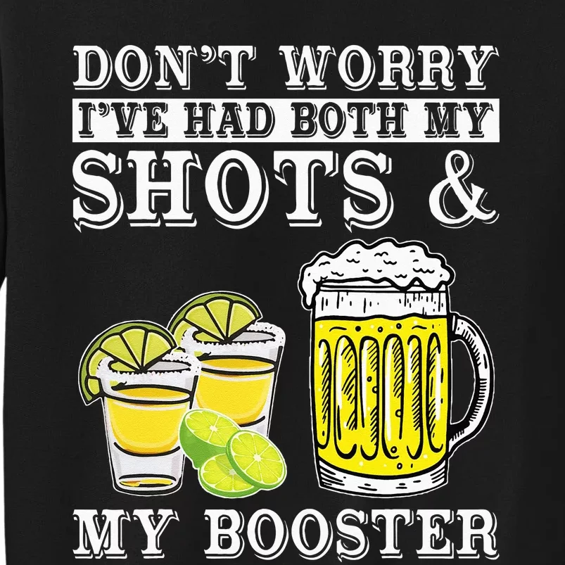 Dont Worry Ive Had Both My Shots And Booster Drinking Team Tall Sweatshirt