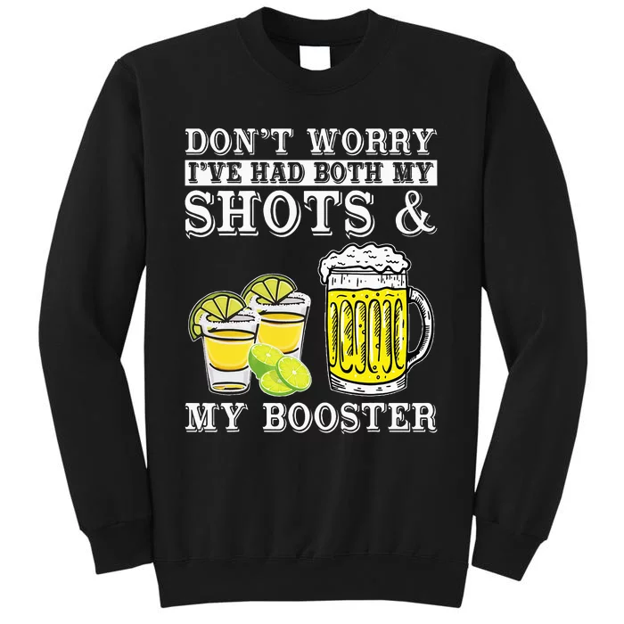 Dont Worry Ive Had Both My Shots And Booster Drinking Team Tall Sweatshirt