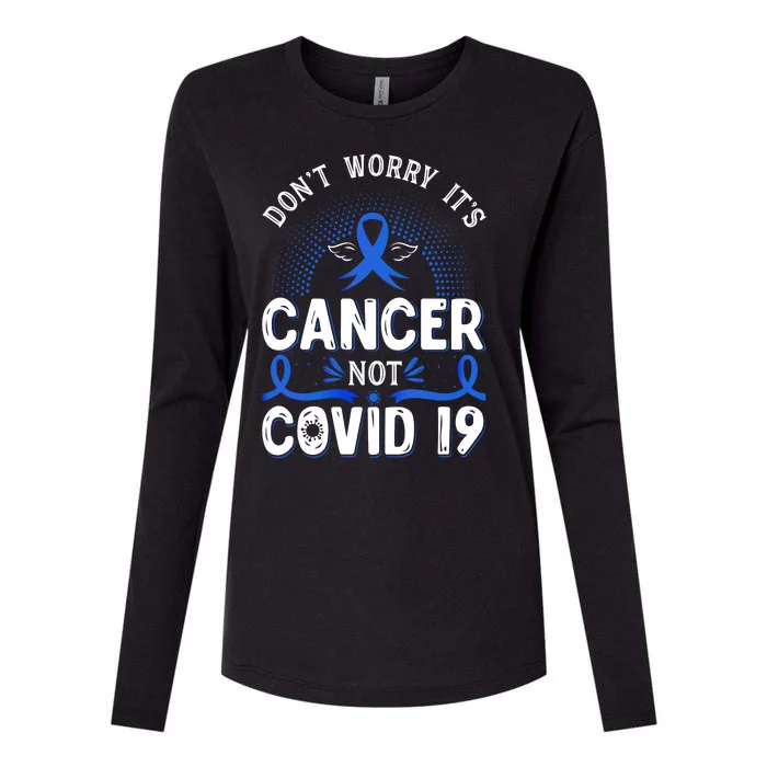 DONT WORRY ITS CANCER NOT COVID19 Colon Cancer Awareness Womens Cotton Relaxed Long Sleeve T-Shirt