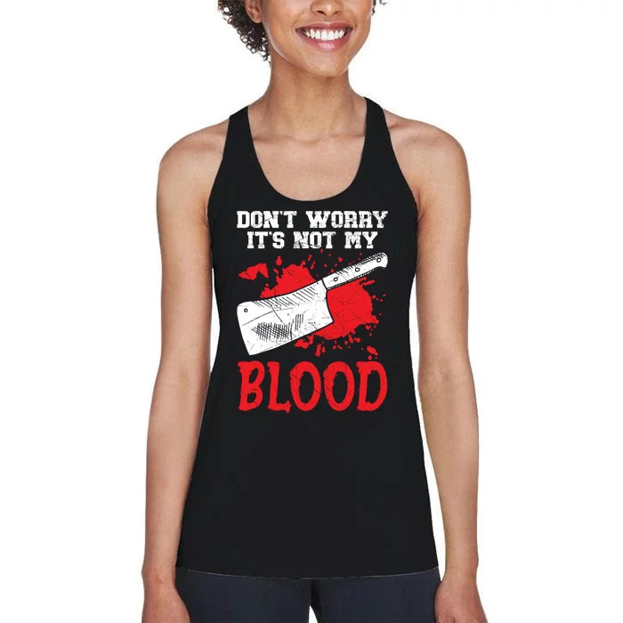 Dont Worry Its Not My Blood Job Profession Butcher Women's Racerback Tank