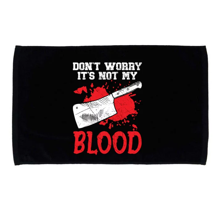 Dont Worry Its Not My Blood Job Profession Butcher Microfiber Hand Towel