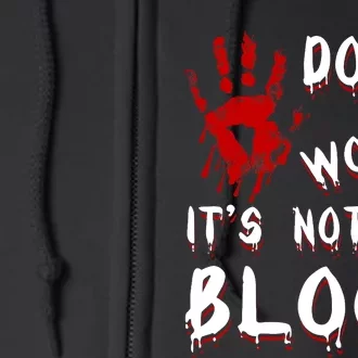 Dont Worry Its Not My Blood Scary Bloody Handprint Halloween Full Zip Hoodie