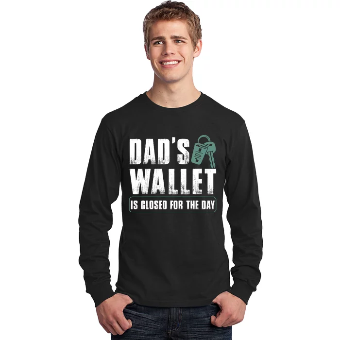 Dads Wallet Is Closed For The Day Long Sleeve Shirt