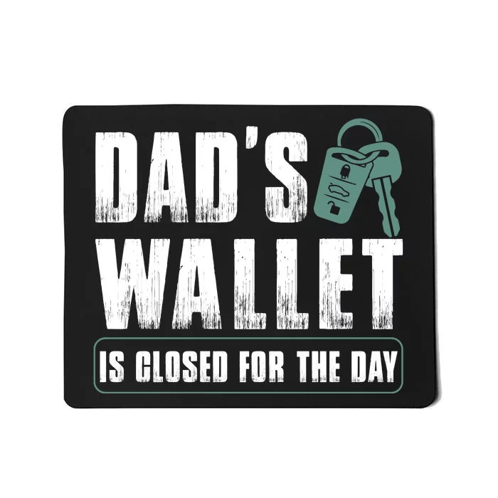 Dads Wallet Is Closed For The Day Mousepad