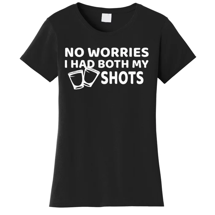 Don't Worry I've Had Both of My Shots Funny Women's T-Shirt