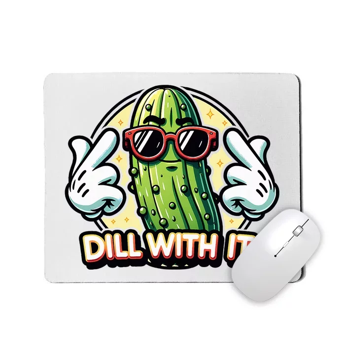 Dill With It Funny Pickle Vegetable Pun Mousepad