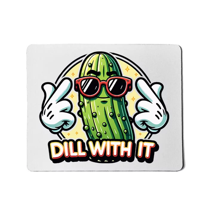 Dill With It Funny Pickle Vegetable Pun Mousepad