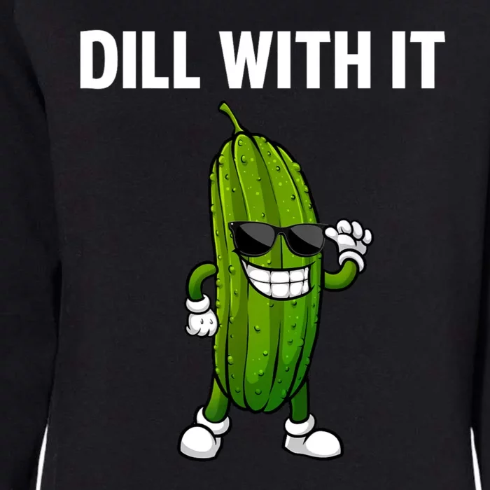 Dill With It Funny For Pickles Lover Womens California Wash Sweatshirt