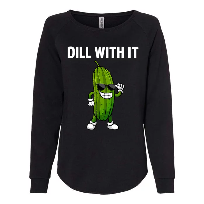 Dill With It Funny For Pickles Lover Womens California Wash Sweatshirt