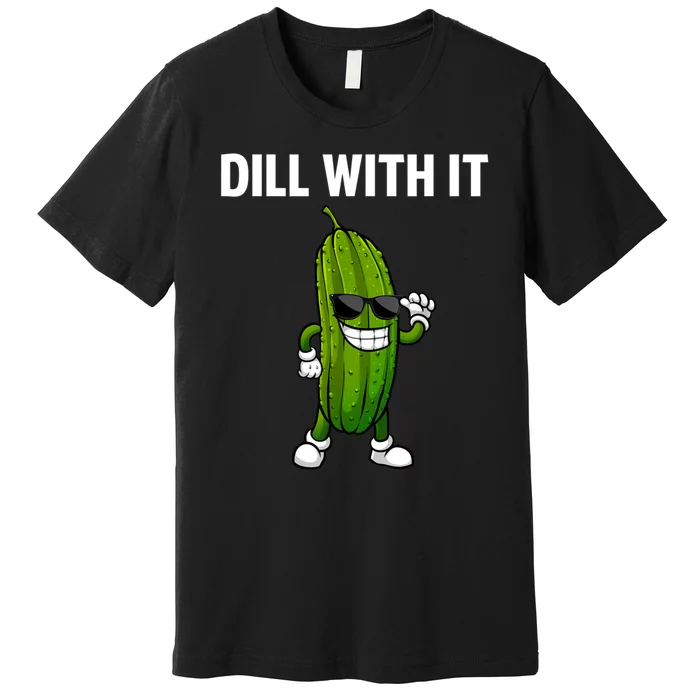 Dill With It Funny For Pickles Lover Premium T-Shirt