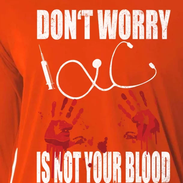 Don't Worry Is Not Your Blood Halloween Nurse Gift Cooling Performance Long Sleeve Crew