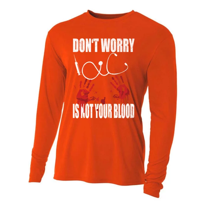 Don't Worry Is Not Your Blood Halloween Nurse Gift Cooling Performance Long Sleeve Crew