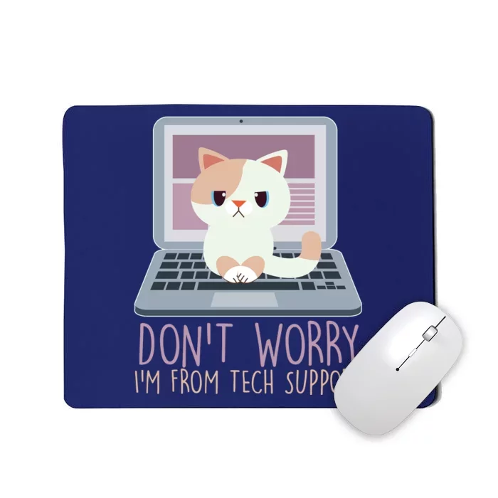 Don't Worry I'm From Tech Support Computer Cat Mousepad