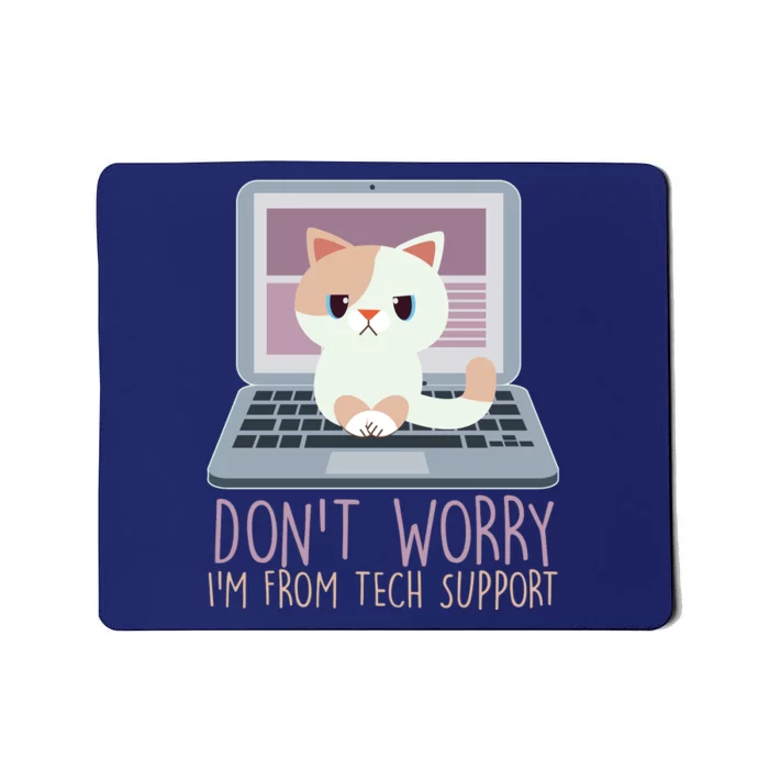 Don't Worry I'm From Tech Support Computer Cat Mousepad