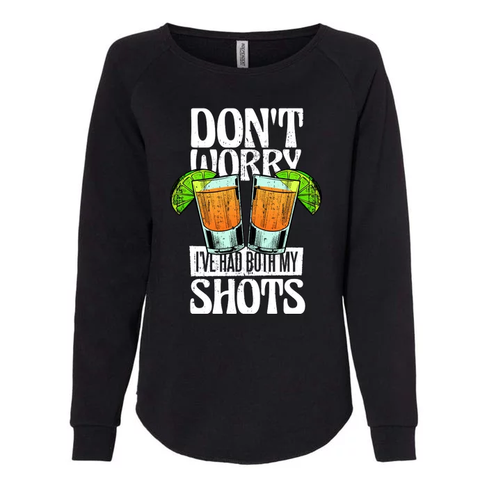 Don't Worry I Had Both My Shots Funny Tequila Drinking Womens California Wash Sweatshirt